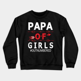 Papa Of Girls Out Numbered Happy Father Parent Summer Vacation July 4th Independence Day Crewneck Sweatshirt